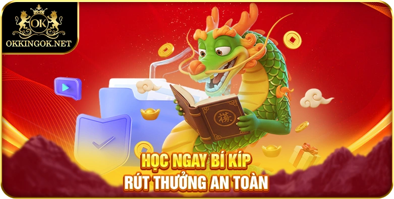 Học ngay bí kíp rút thưởng an toàn