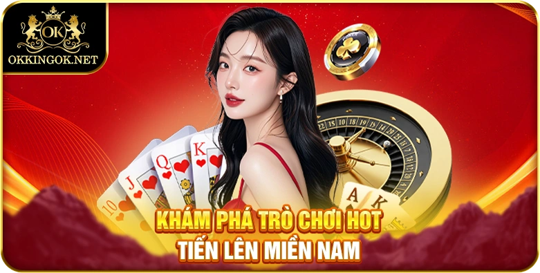 Khám phá trò chơi tiến lên miền Nam hot