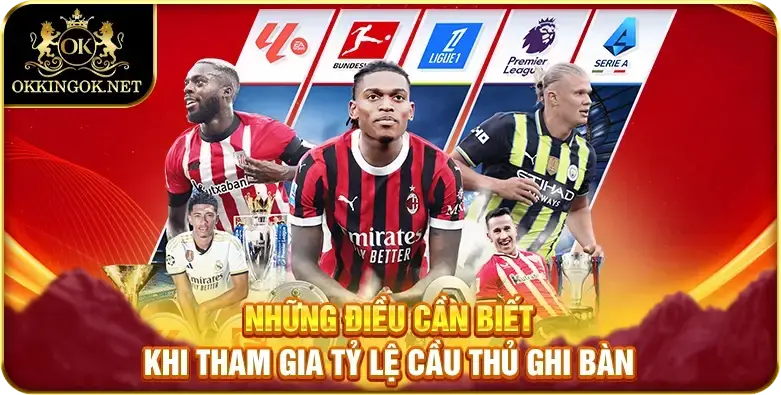 Những điều cần biết khi tham gia tỷ lệ cầu thủ ghi bàn