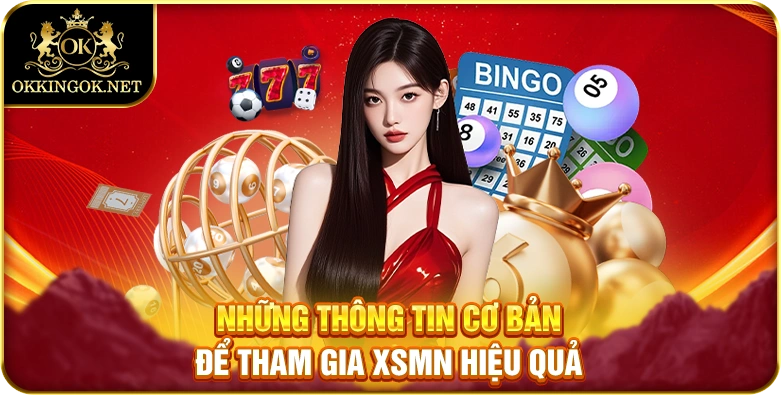 Những thông tin cơ bản để tham gia XSMN hiệu quả