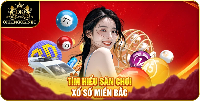 Tìm hiểu sân chơi xổ số miền Bắc