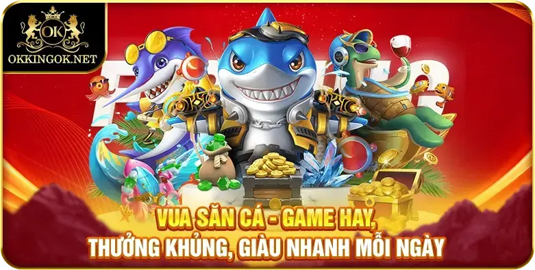 vua săn cá okking