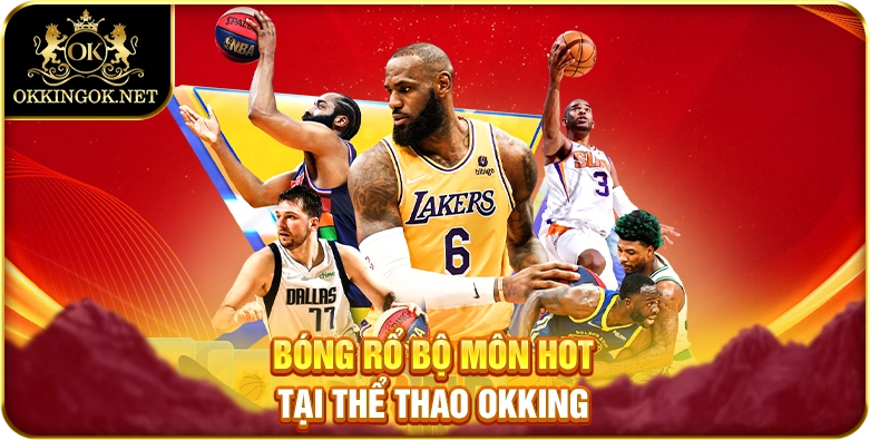 Bóng rổ bộ môn hot tại thể thao okking 