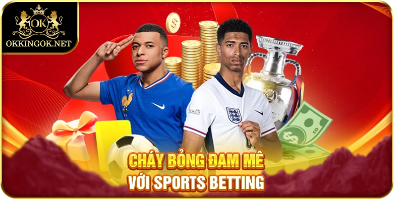Cháy bỏng đam mê với Sports Betting
