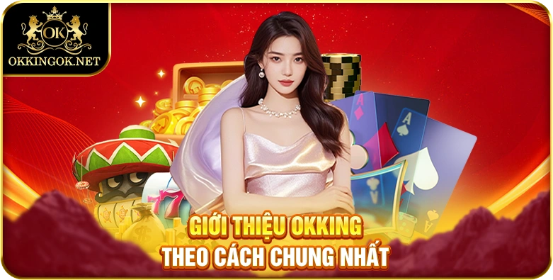 Giới thiệu okking theo cách chung nhất