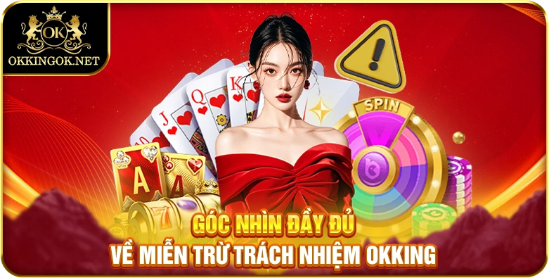 Góc nhìn đầy đủ về miễn trừ trách nhiệm okking