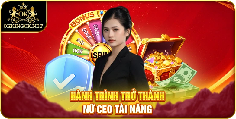 Hành trình trở thành nữ CEO tài năng